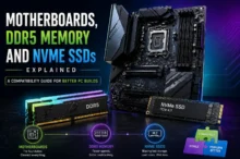 Motherboards, DDR5 Memory and NVMe SSDs Explained: A Compatibility Guide for Better PC Builds